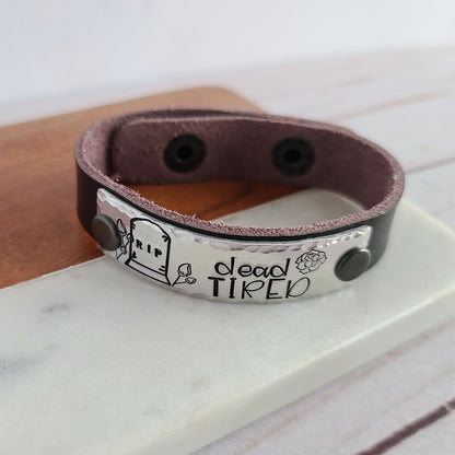 Dead Tired Leather Cuff Bracelet - Choose Your Color Leather