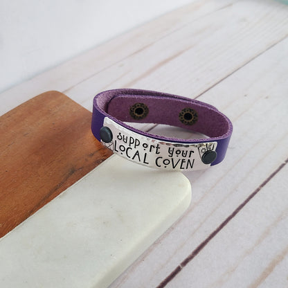 Support Your Local Coven Leather Cuff Bracelet - Witchy Woman Jewelry - Choose Your Color Leather