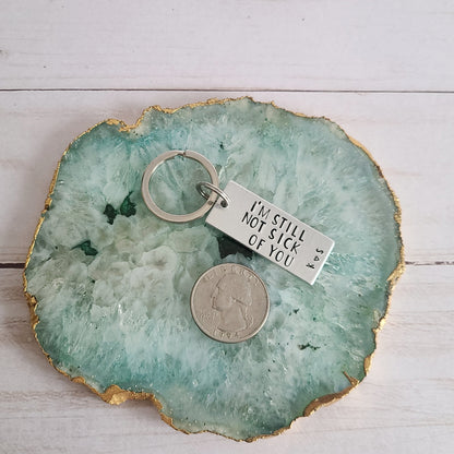 I'm Still Not Sick Of You Keychain - Funny Valentine's Day Keychain for Him, Gifts for Boyfriend, Wife Girlfriend Cute Valentine, New Couple Keychain