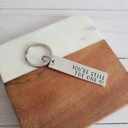 You're Still The One Keychain - Handstamped Key Chain - Anniversary Gift for Spouse - Sweet Valentine's Day Gift