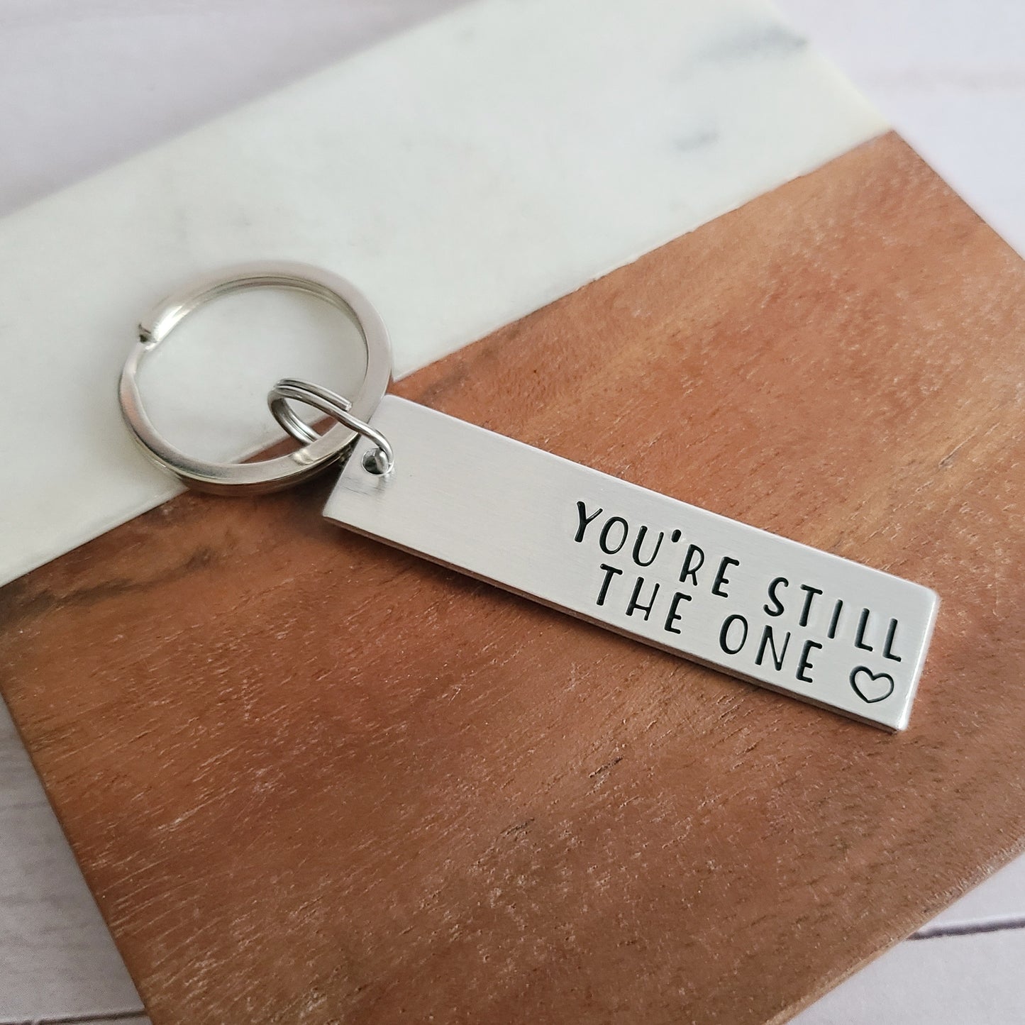 You're Still The One Keychain - Handstamped Key Chain - Anniversary Gift for Spouse - Sweet Valentine's Day Gift