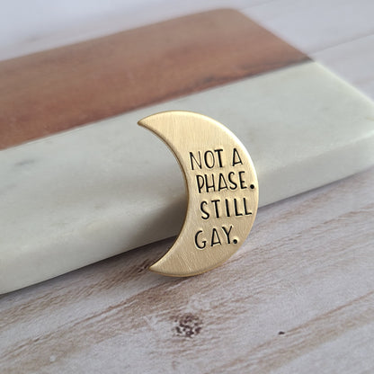 Not a Phase Still Gay Pin, Gold Brass Crescent Moon Pin, Pride Backpack Pins, Love Is Love, Trans Equality Rights, LGBTQIA Pride Accessories