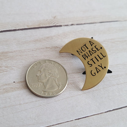 Not a Phase Still Gay Pin, Gold Brass Crescent Moon Pin, Pride Backpack Pins, Love Is Love, Trans Equality Rights, LGBTQIA Pride Accessories